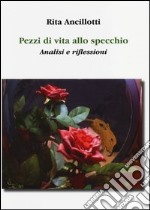 Pezzi di vita allo specchio. Analisi e riflessioni libro