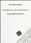 Introduzione alla meditazione. I grandi maestri libro