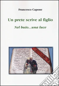 Un prete scrive al figlio. Nel buio... una luce