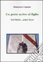 Un prete scrive al figlio. Nel buio... una luce libro