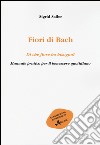 Fiori di Bach. Di che fiore ho bisogno? Manuale pratico per il benessere quotidiano libro di Sailer Sigrid