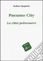 Pneumo city. La città polmonare libro