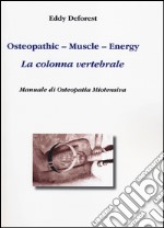 Osteopathic, muscle, energy. La colonna vertebrale. Manuale di osteopatia miotensiva libro