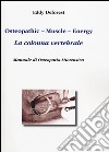 Osteopathic, muscle, energy. La colonna vertebrale. Manuale di osteopatia miotensiva libro