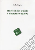 Storie di un quieto e disperato dolore libro