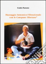 Massaggio armonico-vibrazionale con le campane tibetane