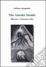 The smoke inside. Ritorno a Pneumo City libro