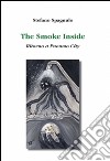 The smoke inside. Ritorno a Pneumo City libro di Spagnulo Stefano