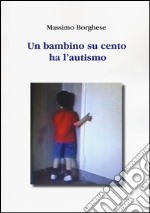 Un bambino su cento ha l'autismo libro