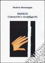 Panico. Conoscerlo e sconfiggerlo