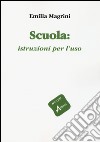 Scuola: istruzioni per l'uso libro