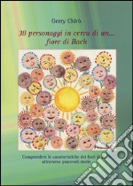 38 personaggi in cerca di un... fiore di Bach libro