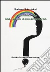 La bambina che non vedeva il suo arcobaleno libro