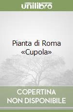 Pianta di Roma «Cupola»