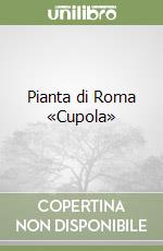 Pianta di Roma «Cupola» libro