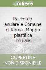 Raccordo anulare e Comune di Roma. Mappa plastifica murale libro