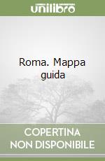 Roma. Mappa guida libro