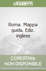 Roma. Mappa guida. Ediz. inglese