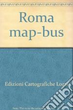 Roma map-bus. Ediz. illustrata libro