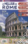 Le meilleur de Rome. Guide et plan. Con mappa libro