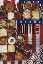 Torte d`America. L`arte di preparare brownies, cupcakes, whoopies, muffins e molto altro libro usato