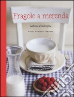 Fragole a merenda. Ediz. illustrata libro