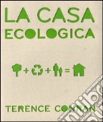 La casa ecologica. Ediz. illustrata libro