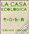 La casa ecologica. Ediz. illustrata libro di Conran Terence