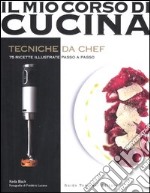 Tecniche da chef. 75 ricette illustrate passo a passo libro