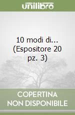 10 modi di... (Espositore 20 pz. 3) libro