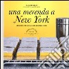 Una merenda a New York. Brownies, pies, cheesecakes, pancakes & soci libro