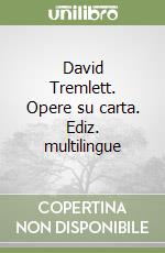 David Tremlett. Opere su carta. Ediz. multilingue libro