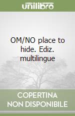OM/NO place to hide. Ediz. multilingue libro