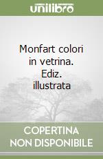 Monfart colori in vetrina. Ediz. illustrata libro