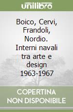 Boico, Cervi, Frandoli, Nordio. Interni navali tra arte e design 1963-1967 libro