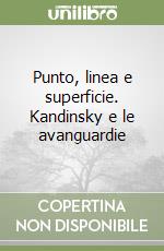 Punto, linea e superficie. Kandinsky e le avanguardie libro