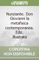 Nunziante. Don Giovanni la metafisica contemporanea. Ediz. illustrata libro