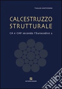 Calcestruzzo strutturale. Ca e Cap secondo l'Eurocodice 2