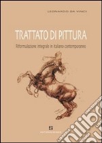 Trattato di pittura. Riformulazione integrale in italiano contemporaneo libro