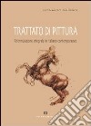 Trattato di pittura. Riformulazione integrale in italiano contemporaneo libro