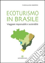 Ecoturismo in Brasile. Viaggiare responsabile e sostenibile libro