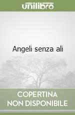 Angeli senza ali libro