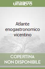 Atlante enogastronomico vicentino libro