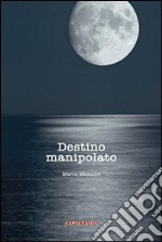 Destino manipolato libro