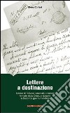 Lettere a destinazione. Lettere di forlivesi, cesenati e riminesi fermate dalla censura durante la seconda guerra mondiale libro