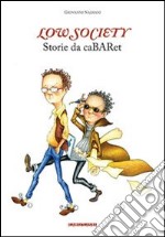 Low society. Storie da cabaret libro