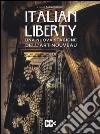 Italian liberty. Una nuova stagione dell'Art Nouveau. Ediz. illustrata libro di Speziali A. (cur.)