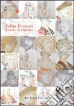 Tullio Pericoli. Il volto di cristallo. Ritratti degli autoritratti di Rembrandt. Catalogo della mostra. Ediz. italiana e inglese libro