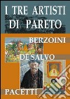 I tre artisti di Pareto. Berzoini, De salvo, Pacetti libro di Zunino L. (cur.)