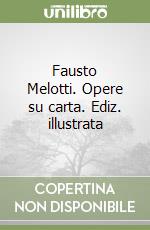 Fausto Melotti. Opere su carta. Ediz. illustrata libro